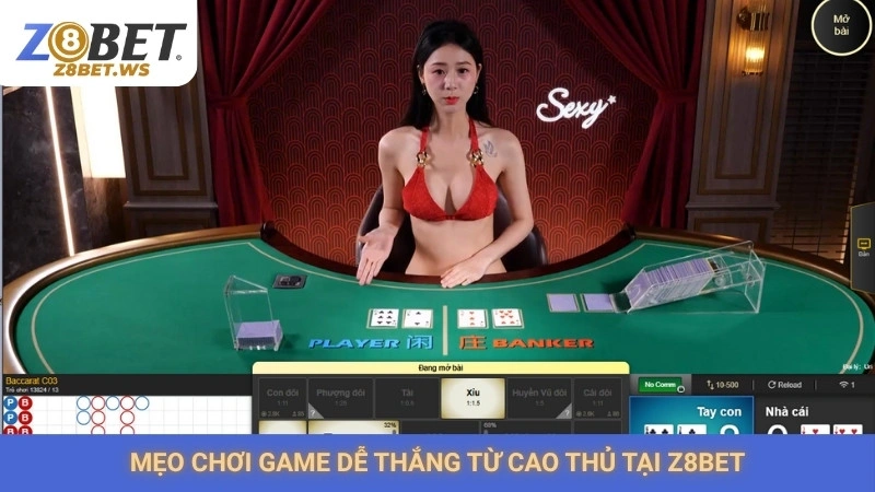 Chơi baccarat online Z8bet | Bí quyết thắng lớn từ cao thủ 3 Mẹo chơi game dễ thắng từ cao thủ tại Z8bet