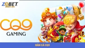 Bắn Cá CQ9 Z8bet