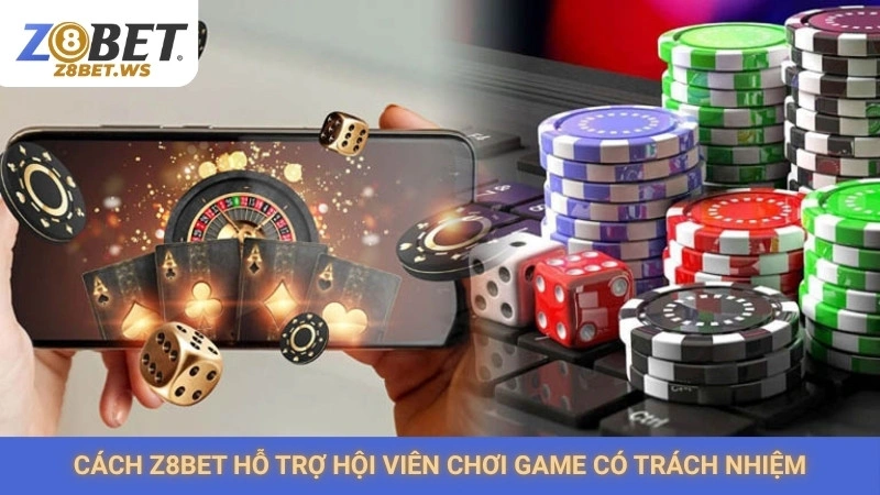 Cá Cược Có Trách Nhiệm 3 Cách Z8bet hỗ trợ hội viên chơi game có trách nhiệm