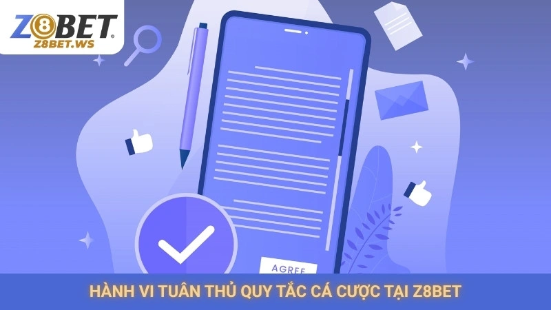 Điều Khoản Sử Dụng 3 Hành vi tuân thủ quy tắc cá cược tại Z8bet