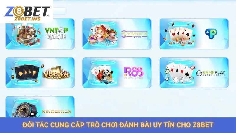 Đối tác cung cấp trò chơi đánh bài uy tín cho Z8bet