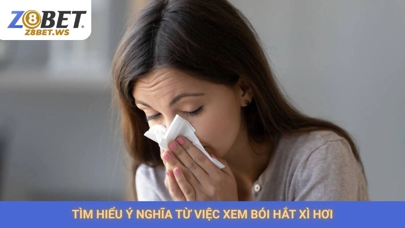 Tìm hiểu ý nghĩa từ việc xem bói hắt xì hơi