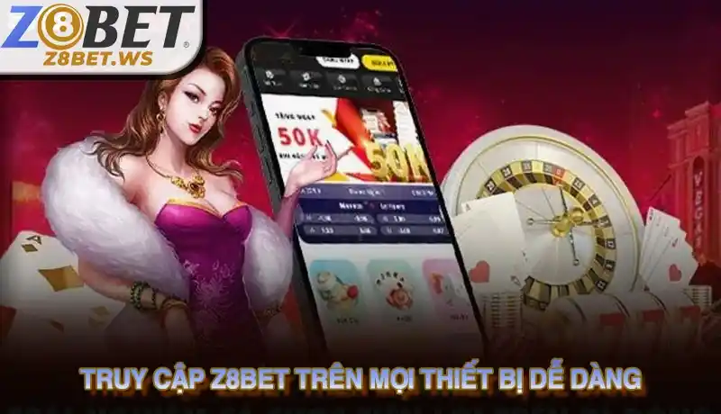 Truy cập Z8bet trên mọi thiết bị dễ dàng Truy cập Z8bet trên mọi thiết bị dễ dàng