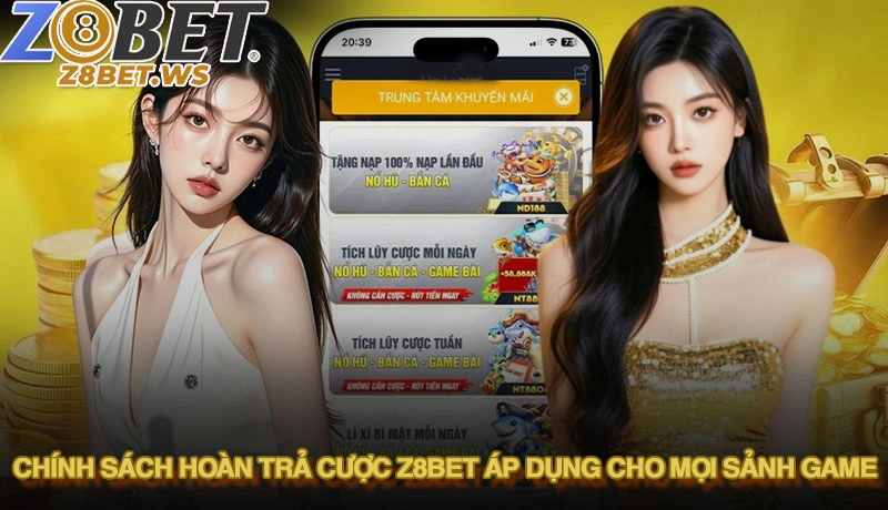 Chính sách hoàn trả cá cược Z8bet áp dụng cho mọi sảnh game
