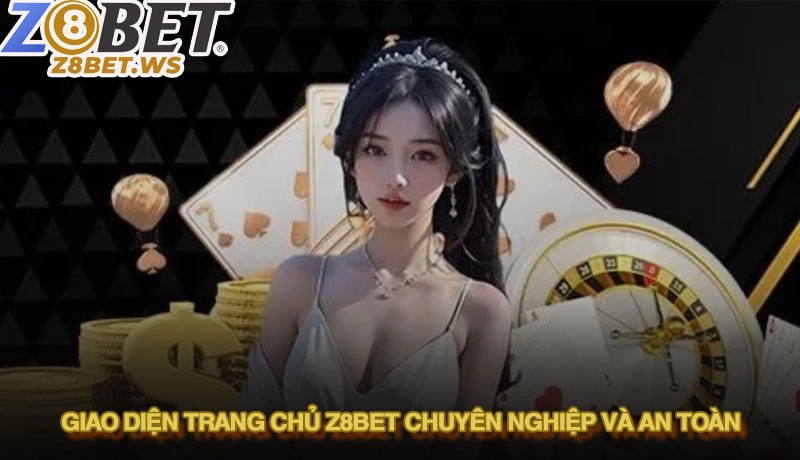 Giao diện trang chủ Z8bet chuyên nghiệp và an toàn