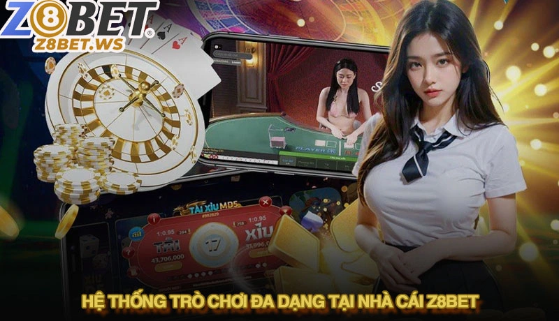 Hệ thống trò chơi đa dạng tại nhà cái Z8bet